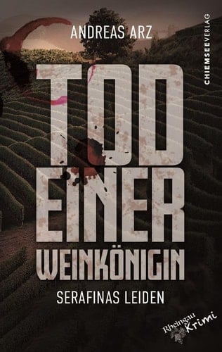 Tod einer Weinkönigin Serafinas Leiden : Rheingau-Krimi