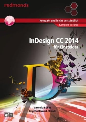InDesign CC 2014 für Einsteiger kompakt und leicht verständlich, komplett in Farbe
