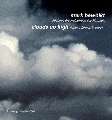 Stark Bewölkt / Clouds Up High Flüchtige Erscheinungen Des Himmels / Fleeting Figures in the Sky