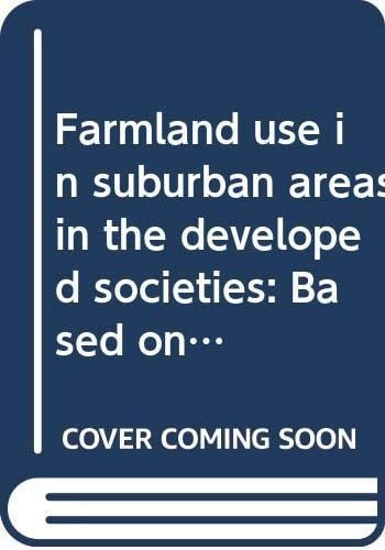 Farmland use in suburban areas in the developed societies: Based on studies in U.K., Germany, U.S.A., and Japan