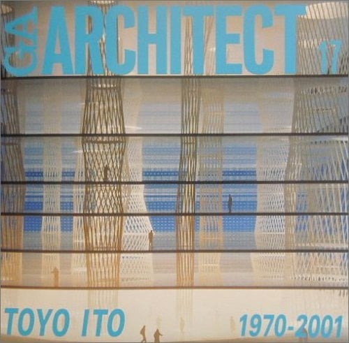 GA architect 17 Toyo Ito 1970-2001