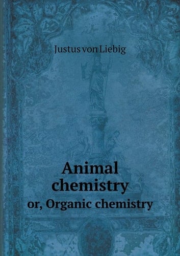 Animal chemistry or, Organic chemistry