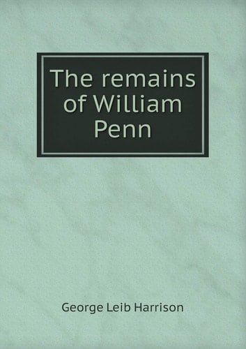 The remains of William Penn