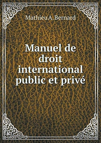 Manuel de droit international public et privé (French Edition)