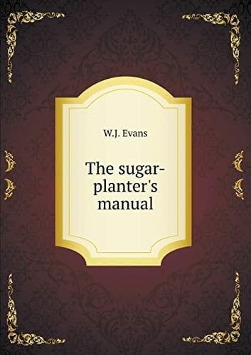 The sugar-planter's manual