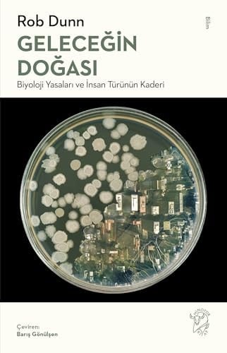 Gelecegin Dogasi Biyoloji Yasalari ve Insan Türünün Kaderi