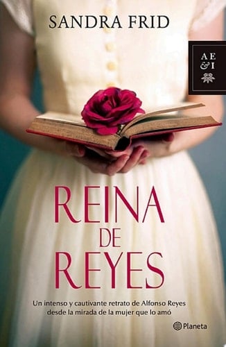 Reina de Reyes Un intenso retrato de Alfonso Reyes desde la mirada de la mujer que lo amó