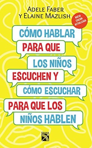 Cómo hablar para que los niños escuchen y cómo escuchar para que los niños hablen