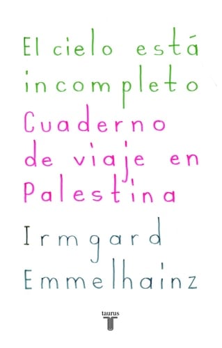 El cielo está incompleto cuadernos de viaje en Palestina