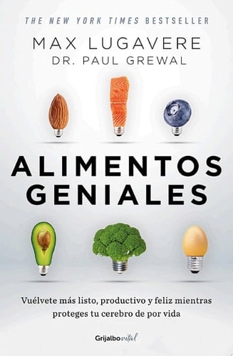 Alimentos geniales Vuélvete más listo, productivo y feliz mientras proteges tu cerebro de por vida