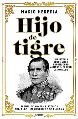 Hijo de tigre Una novela sobre Juan Nepomuceno Almonte, el hijo de Morelos