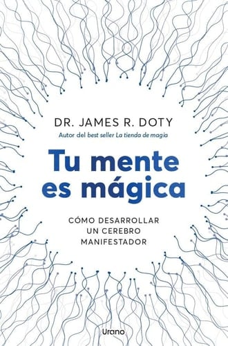 Tu mente es mágica: Cómo desarrollar un cerebro manifestador