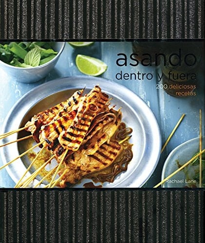 Asando, dentro y fuera 200 deliciosas recetas