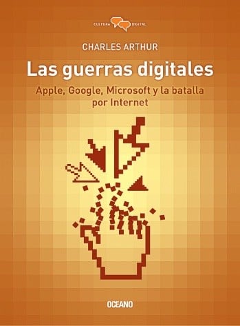 Las guerras digitales : Apple, Google, Microsoft y la batalla por internet