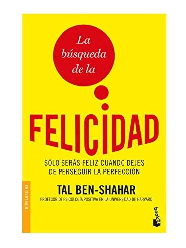 La busqueda de la felicidad. Solo seras feliz cuando dejes de perseguir la perfeccion (Spanish Edition)