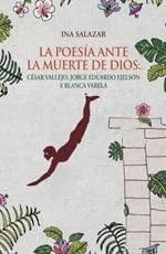 La poesía ante la muerte de Dios César Vallejo, Jorge Eduardo Eielson y Blanca Varela