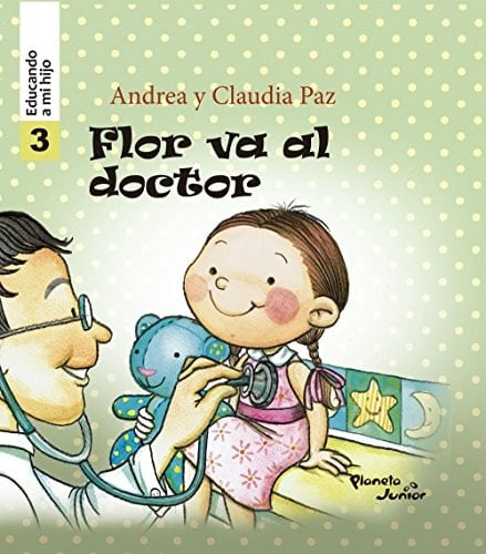 Flor va al doctor - Educando a mi hijo 3 (Fuera de colección) (Spanish Edition)