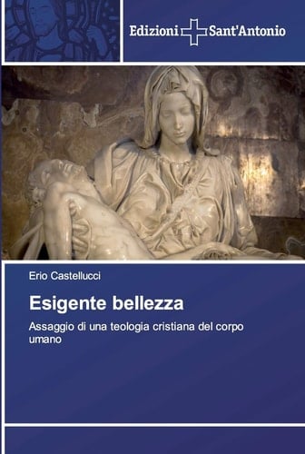 Esigente bellezza: Assaggio di una teologia cristiana del corpo umano (Italian Edition)