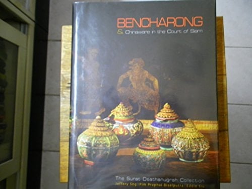 Bencharong & Chinaware in the Court of Siam The Surat Osathanugrah Collection