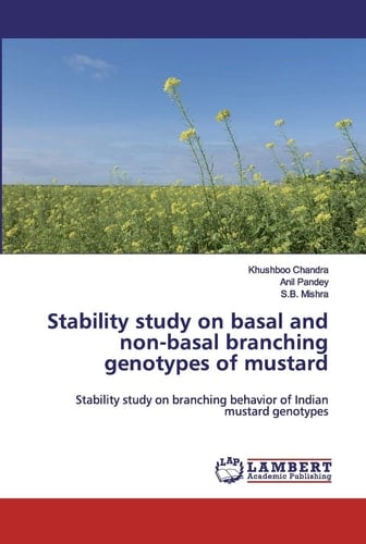 Stability study on basal and non-basal branching genotypes of mustard: Stability study on branching behavior of Indian mustard genotypes