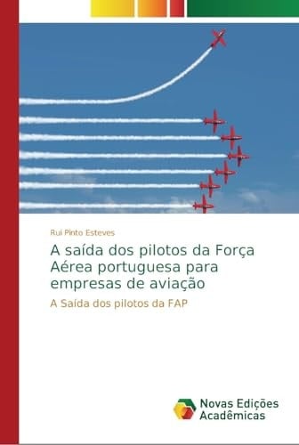 A saída dos pilotos da Força Aérea portuguesa para empresas de aviação (Portuguese Edition)