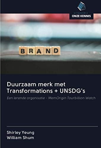 Duurzaam merk met Transformations + UNSDG's: Een lerende organisatie - MemOrigin Tourbillion Watch (Dutch Edition)