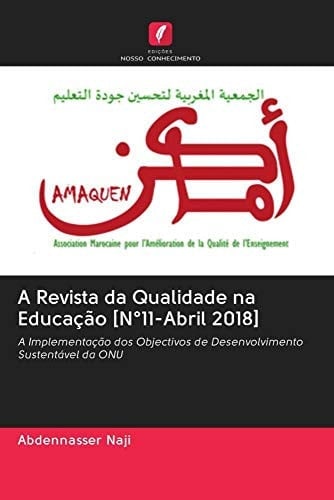 A Revista da Qualidade na Educação [N°11-Abril 2018]: A Implementação dos Objectivos de Desenvolvimento Sustentável da ONU (Portuguese Edition)