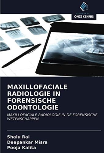MAXILLOFACIALE RADIOLOGIE IN FORENSISCHE ODONTOLOGIE: MAXILLOFACIALE RADIOLOGIE IN DE FORENSISCHE WETENSCHAPPEN (Dutch Edition)