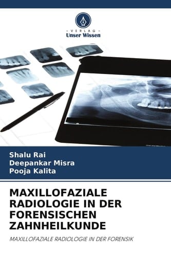 MAXILLOFAZIALE RADIOLOGIE IN DER FORENSISCHEN ZAHNHEILKUNDE: MAXILLOFAZIALE RADIOLOGIE IN DER FORENSIK (German Edition)