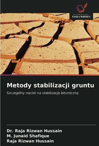 Metody stabilizacji gruntu: Szczególny nacisk na stabilizację bitumiczną (Polish Edition)