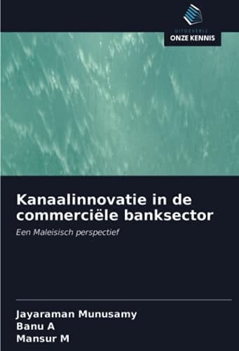 Kanaalinnovatie in de commerciële banksector: Een Maleisisch perspectief (Dutch Edition)