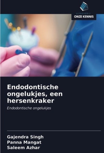 Endodontische ongelukjes, een hersenkraker: Endodontische ongelukjes (Dutch Edition)