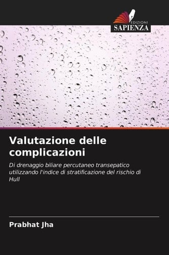 Valutazione delle complicazioni: Di drenaggio biliare percutaneo transepatico utilizzando l'indice di stratificazione del rischio di Hull (Italian Edition)