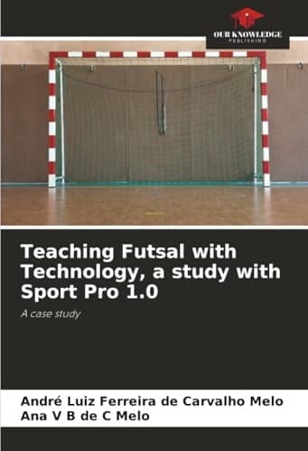 Teaching Futsal with Technology, a study with Sport Pro 1.0: A case study