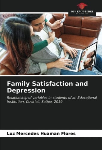 Family Satisfaction and Depression: Relationship of variables in students of an Educational Institution, Coviriali, Satipo, 2019