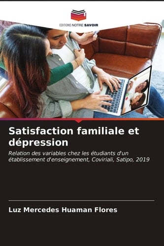 Satisfaction familiale et dépression: Relation des variables chez les étudiants d'un établissement d'enseignement, Coviriali, Satipo, 2019 (French Edition)