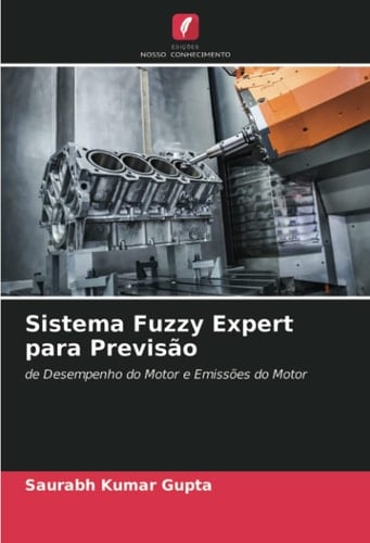 Sistema Fuzzy Expert para Previsão: de Desempenho do Motor e Emissões do Motor (Portuguese Edition)