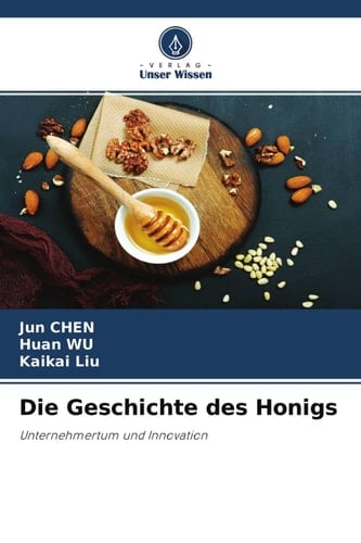 Die Geschichte des Honigs: Unternehmertum und Innovation (German Edition)