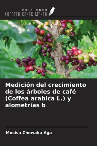 Medición del crecimiento de los árboles de café (Coffea arabica L.) y alometrías b