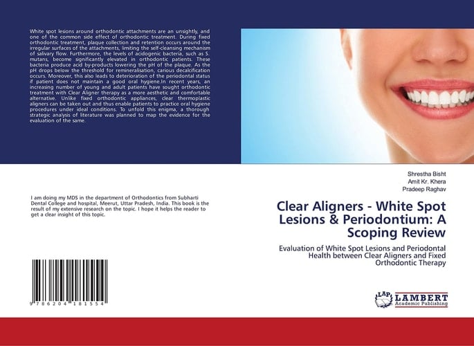 Clear Aligners - White Spot Lesions & Periodontium: A Scoping Review: Evaluation of White Spot Lesions and Periodontal Health between Clear Aligners and Fixed Orthodontic Therapy