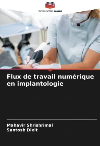 Flux de travail numérique en implantologie (French Edition)