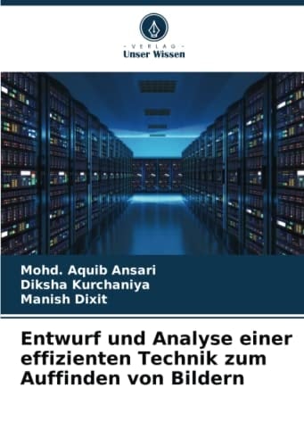 Entwurf und Analyse einer effizienten Technik zum Auffinden von Bildern (German Edition)