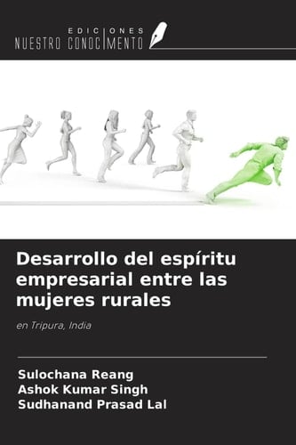 Desarrollo del espíritu empresarial entre las mujeres rurales: en Tripura, India (Spanish Edition)