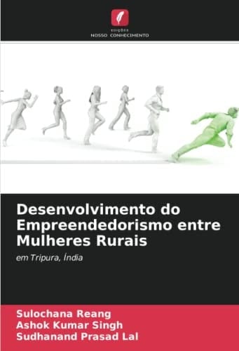 Desenvolvimento do Empreendedorismo entre Mulheres Rurais: em Tripura, Índia (Portuguese Edition)