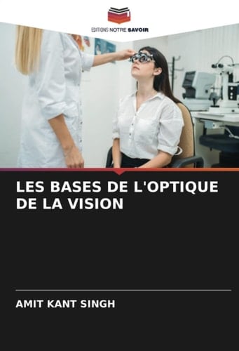 LES BASES DE L'OPTIQUE DE LA VISION (French Edition)