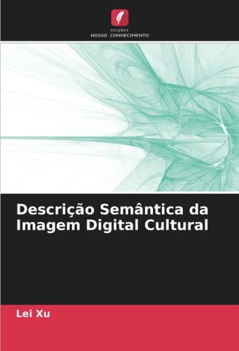 Descrição Semântica da Imagem Digital Cultural (Portuguese Edition)