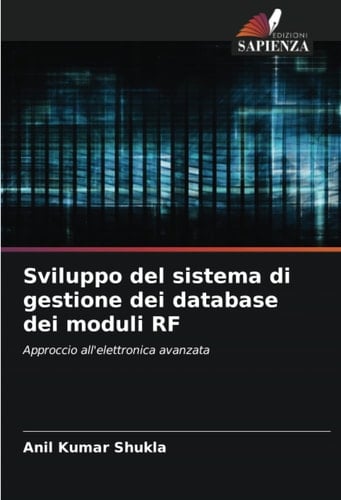 Sviluppo del sistema di gestione dei database dei moduli RF: Approccio all'elettronica avanzata (Italian Edition)