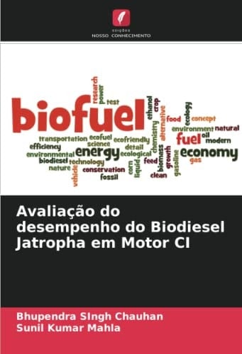 Avaliação do desempenho do Biodiesel Jatropha em Motor CI (Portuguese Edition)