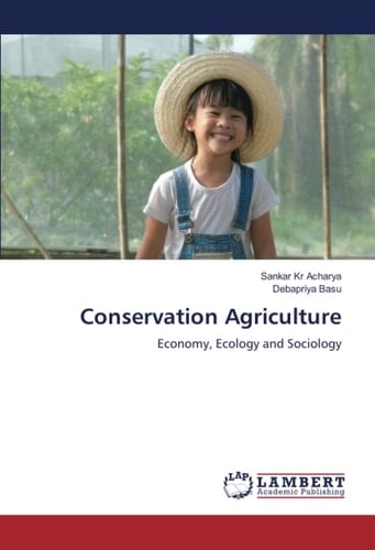 Conservation Agriculture: Economy, Ecology and Sociology
