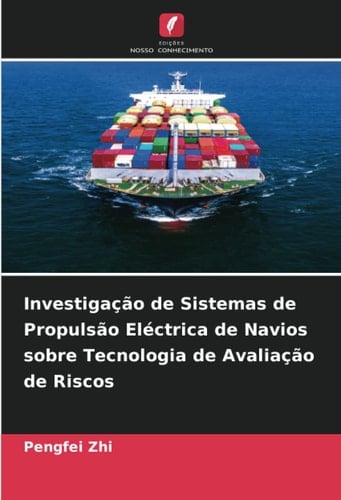 Investigação de Sistemas de Propulsão Eléctrica de Navios sobre Tecnologia de Avaliação de Riscos (Portuguese Edition)